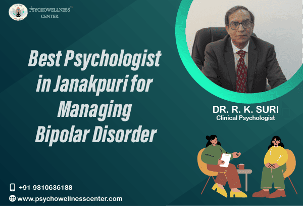 Best Psychologist in Janakpuri for Managing Bipolar Disorder